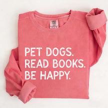 Pet Dogs Read Book Be Happy Sweatshirt