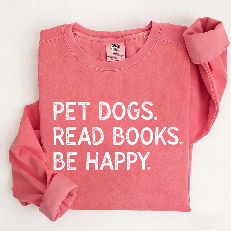 Pet Dogs Read Book Be Happy Sweatshirt