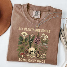 All Plants Are Edible Some Only Once T-Shirt