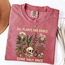 All Plants Are Edible Some Only Once T-Shirt