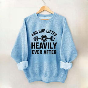And She Lifted Heavily Ever After Workout Sweatshirt
