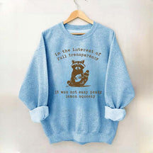 In The Interest Of Full Transparency It Was Not Easy Peasy Lemon Squeezy Sweatshirt