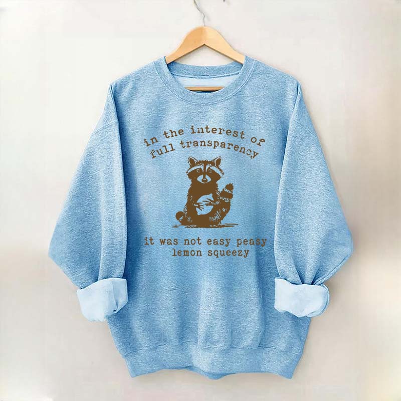In The Interest Of Full Transparency It Was Not Easy Peasy Lemon Squeezy Sweatshirt