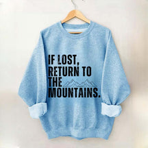 If Lost, Return to the Mountains Sweatshirt