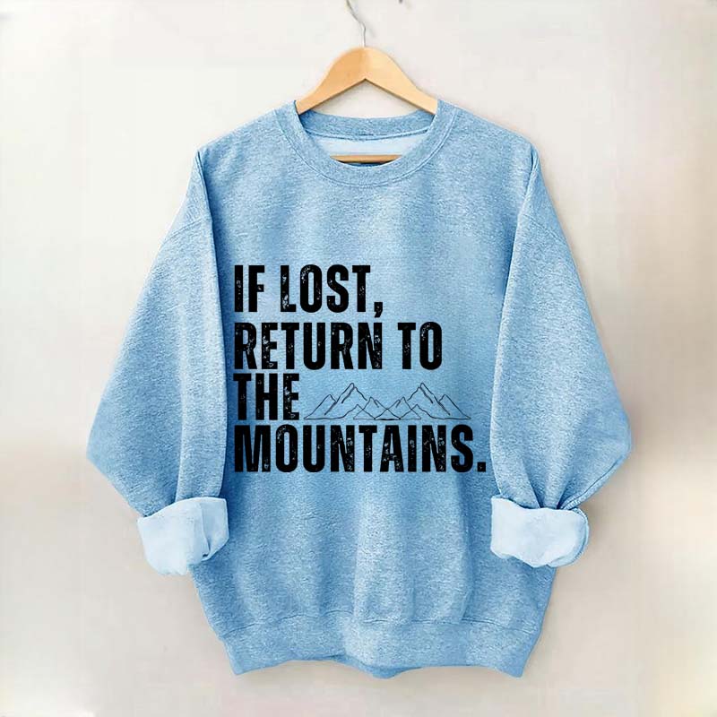 If Lost, Return to the Mountains Sweatshirt