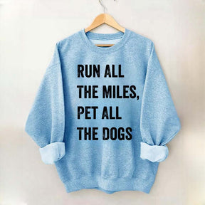 Run All The Miles Pet All The Dogs Sweatshirt