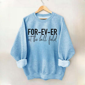 FOR-EV-ER at the Ball Field. Baseball Sweatshirt
