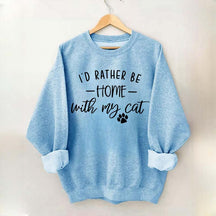 I'd Rather be Home With My Cat Sweatshirt