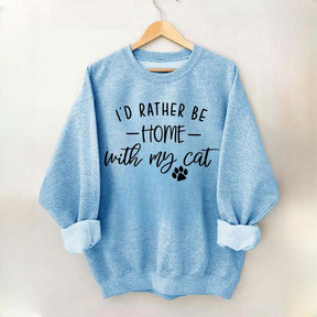 I'd Rather be Home With My Cat Sweatshirt