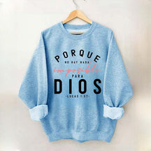 Porque No Hay Nada Imposible DIOS Sweatshirt