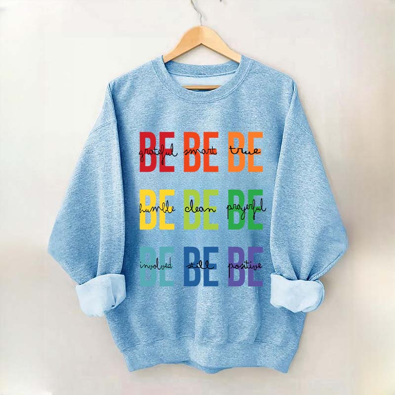 Be Grateful Be Smart Be True Sweatshirt