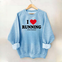 I Love Running When I'm Done Sweatshirt