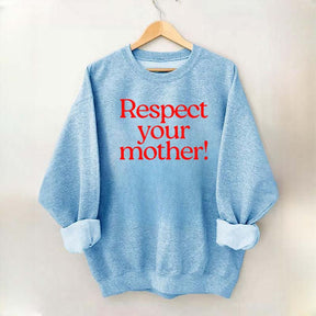 Respect Your Mother Earth Sweatshirt