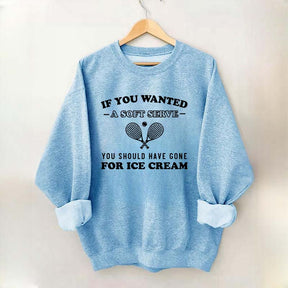 Funny Tennis If You Wanted A Soft Serve Sweatshirt