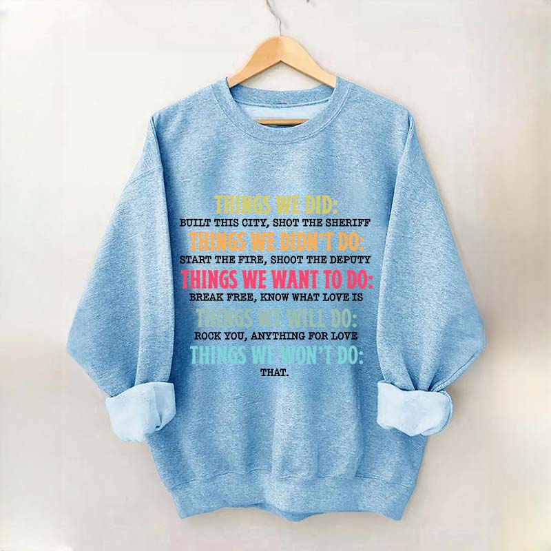 Things We Did Didn't Want Will Won't Do Swatshirt