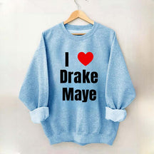 I Love Drake Maye Sweatshirt