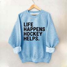 Life Happens Hockey Helps Lover Sweatshirt