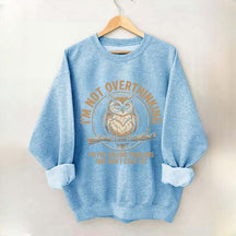 I'm Not Overthinking Owl Sweatshirt