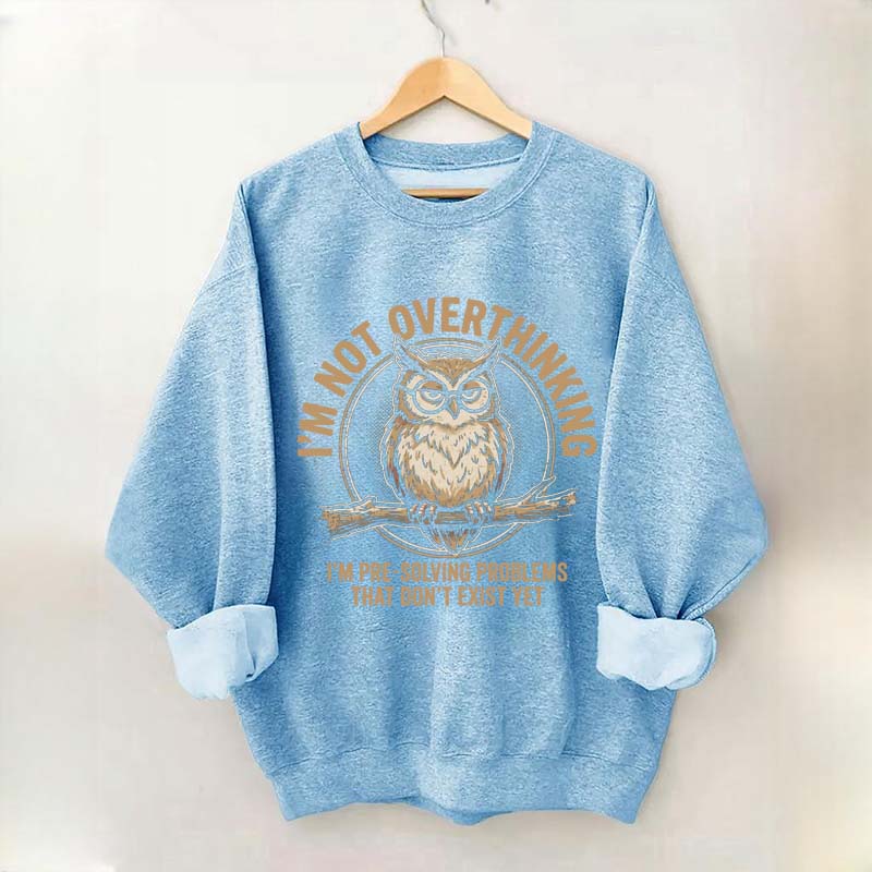 I'm Not Overthinking Owl Sweatshirt