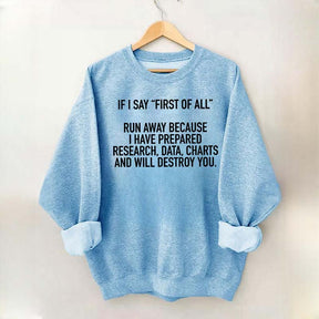 If I Say First Of All Sarcastic Quotes Sweatshirt