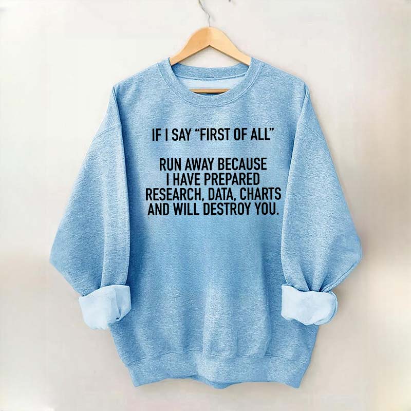 If I Say First Of All Sarcastic Quotes Sweatshirt