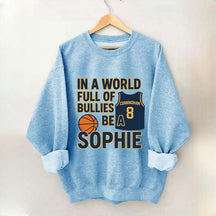 In a World Full of Bullies Basketball Sweatshirt