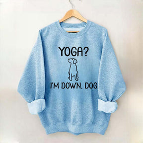 Funny Yoga I'm Down Dog Sweatshirt