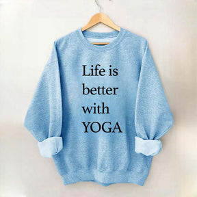 Life Is Better With Yoga Sweatshirt