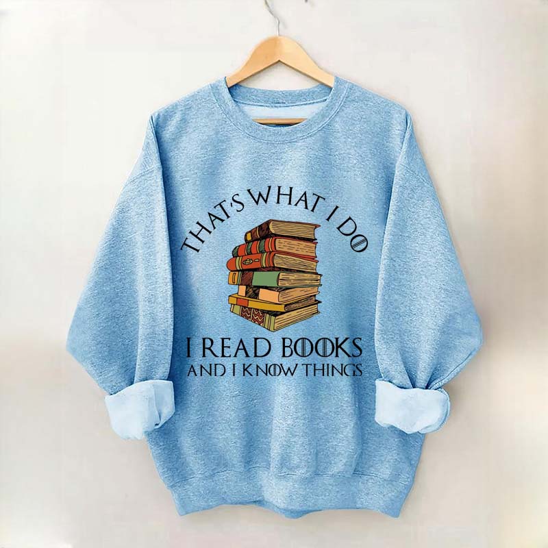 Retro That's What I Do I Read Books And I Know Things Sweatshirt