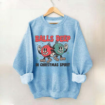 Balls Deep in Christmas Spirit Sweatshirt