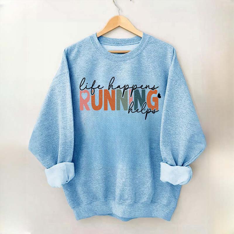 Comfort Color Life Happens Running Helps Sweatshirt