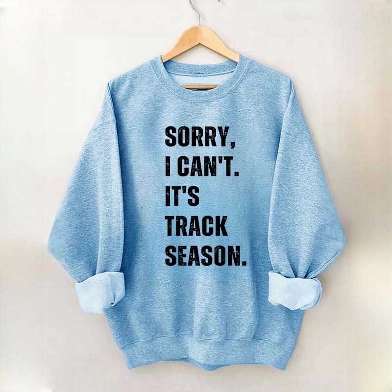 Sorry I Can't It's Track Season Sweatshirt