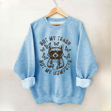 Not My Trash Not My Dumpster Snarky Funny Raccoon Sweatshirt