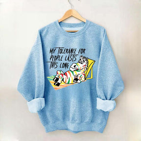 My Tolerance for People Lasts This Long Sweatshirt