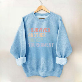 I Survived Another Hockey Tournament Sweatshirt