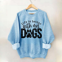 Life Is Better With My Dogs Pet Sweatshirt