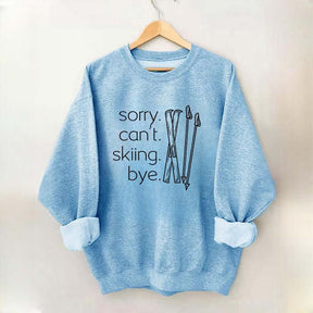 Apres Sorry Can't Skiing Bye Sweatshirt