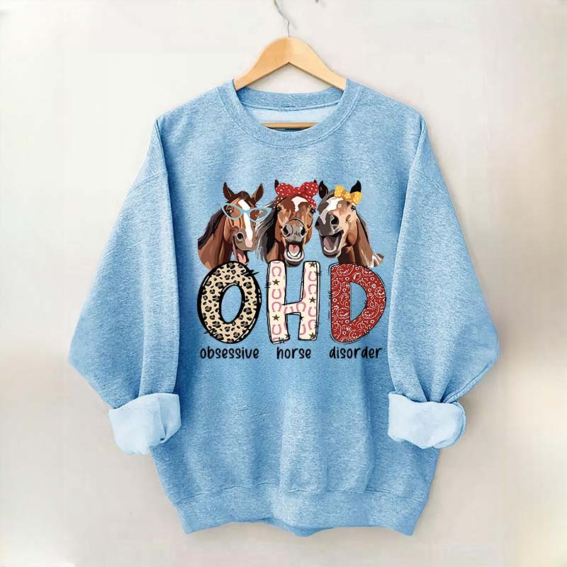 Obsessive Horse Disorder Sweatshirt