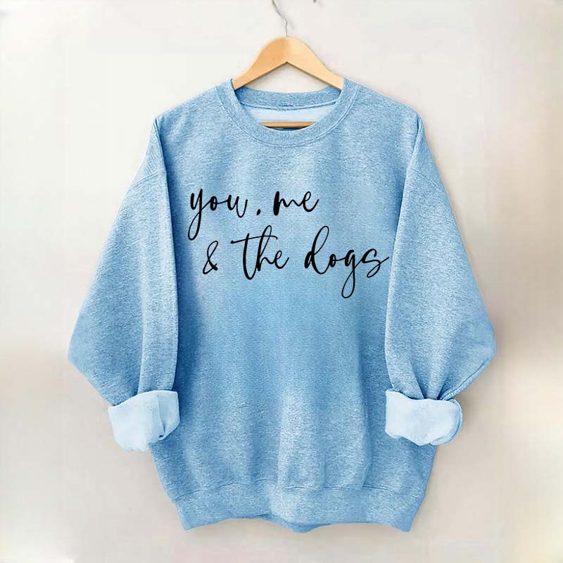 You Me And The Dogs Sweatshirt