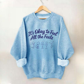 It's Okay To Feel All The Feels Mental Health Sweatshirt