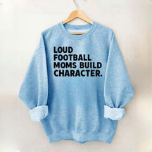 Retro Loud Football Moms Build Character Sweatshirt