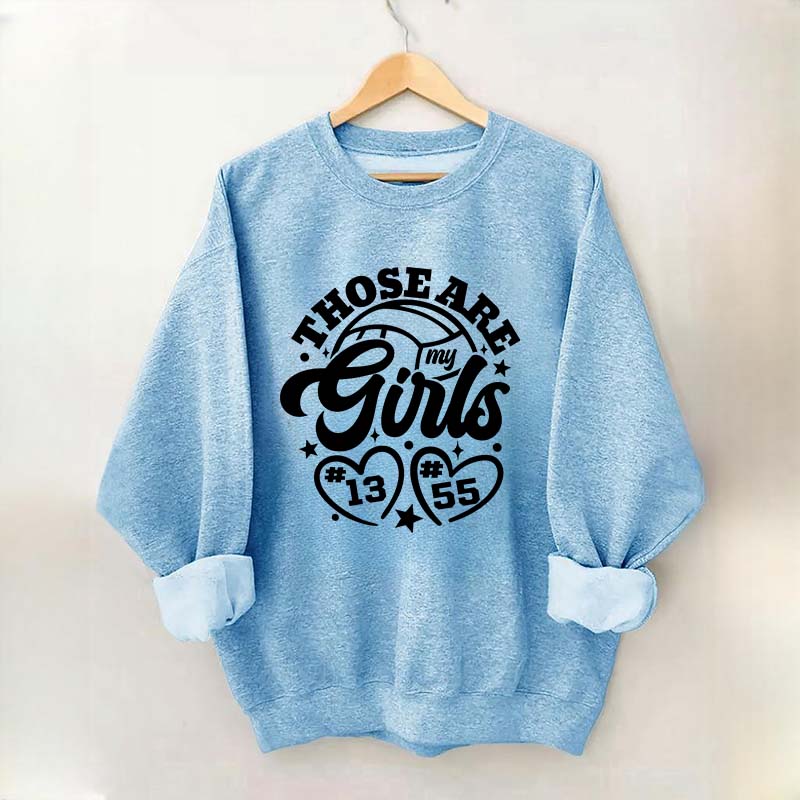 Personalized Volleyball Those Are My Girls Sweatshirt