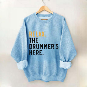 Relax The Drummer's Here Sweatshirt