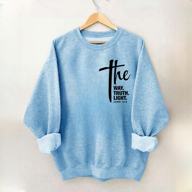 The Way The Truth The Light Sweatshirt