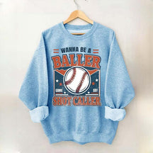 Wanna be a Baller Baseball Athletic Sweatshirt