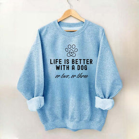 Life Is Better With A Dog Pet Owner Sweatshirt