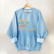 Dogs Are My Love Language Sweatshirt