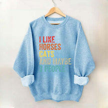 I Like Horses Cats And Maybe 3 People Sweatshirt