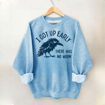 I Got Up Early No Worm Bird Lover Sweatshirt