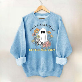 Who's Afraid Of Little Old Me Halloween Sweatshirt